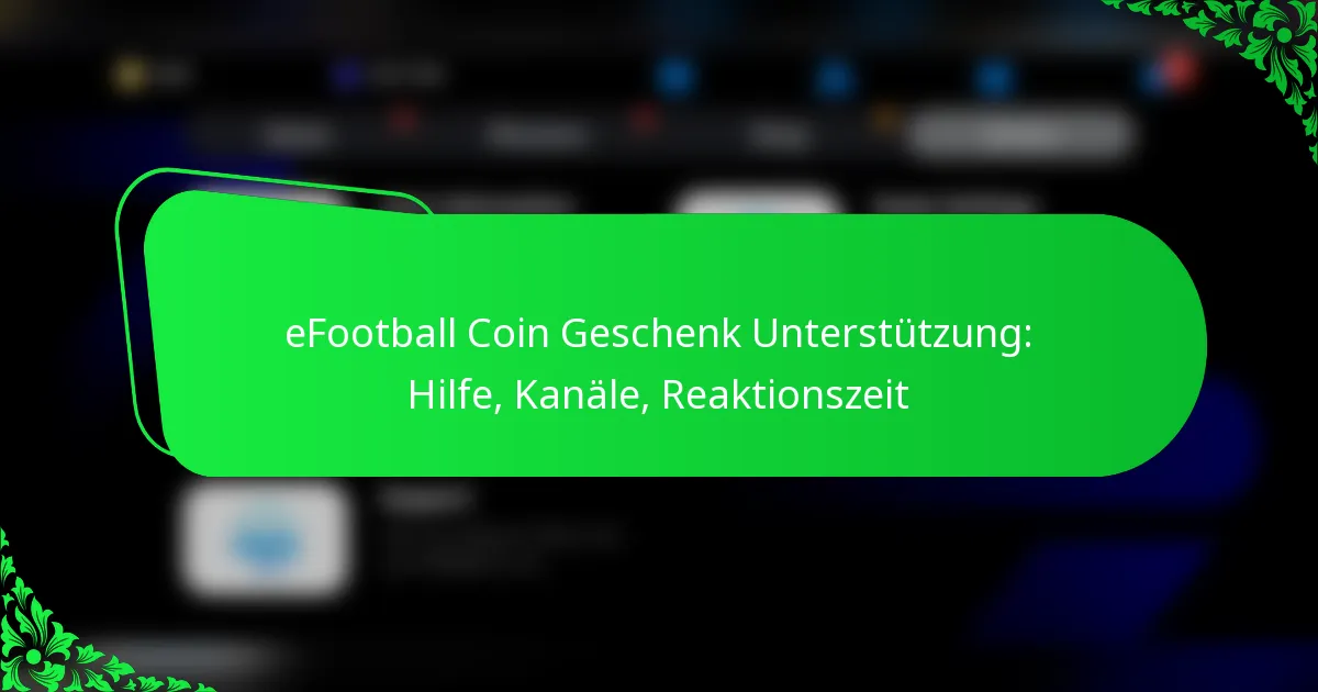 eFootball Coin Geschenk Unterstützung: Hilfe, Kanäle, Reaktionszeit