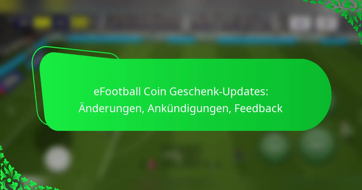 eFootball Coin Geschenk-Updates: Änderungen, Ankündigungen, Feedback