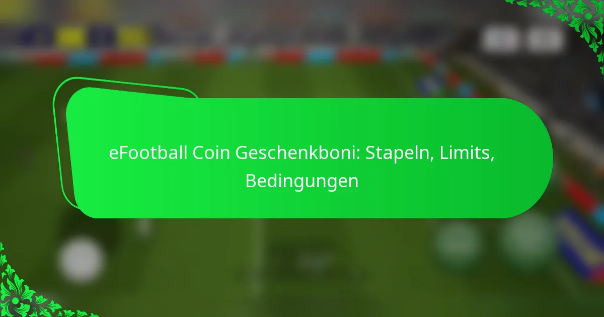 eFootball Coin Geschenkboni: Stapeln, Limits, Bedingungen