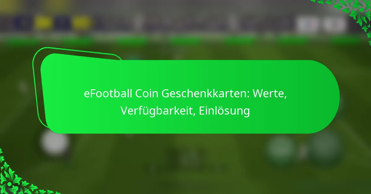 eFootball Coin Geschenkkarten: Werte, Verfügbarkeit, Einlösung