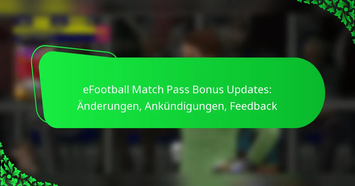 eFootball Match Pass Bonus Updates: Änderungen, Ankündigungen, Feedback