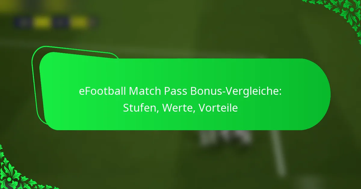eFootball Match Pass Bonus-Vergleiche: Stufen, Werte, Vorteile