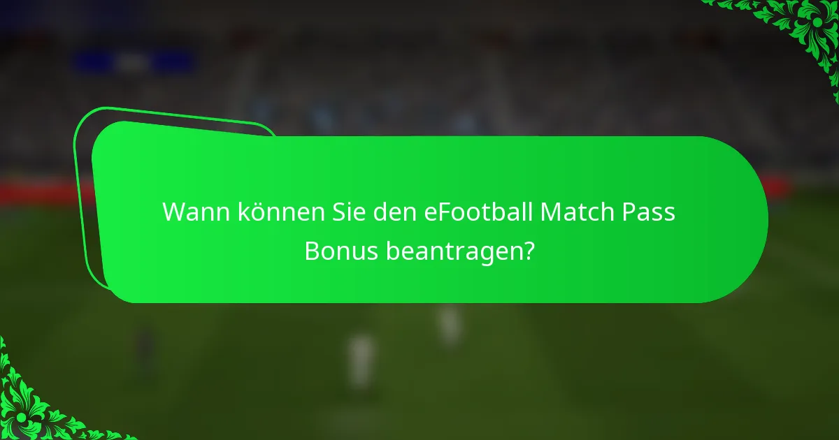 Wann können Sie den eFootball Match Pass Bonus beantragen?