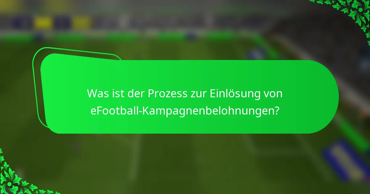 Was ist der Prozess zur Einlösung von eFootball-Kampagnenbelohnungen?