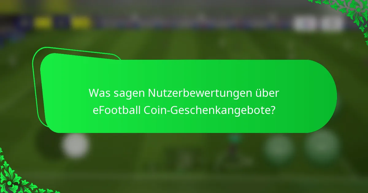 Was sagen Nutzerbewertungen über eFootball Coin-Geschenkangebote?