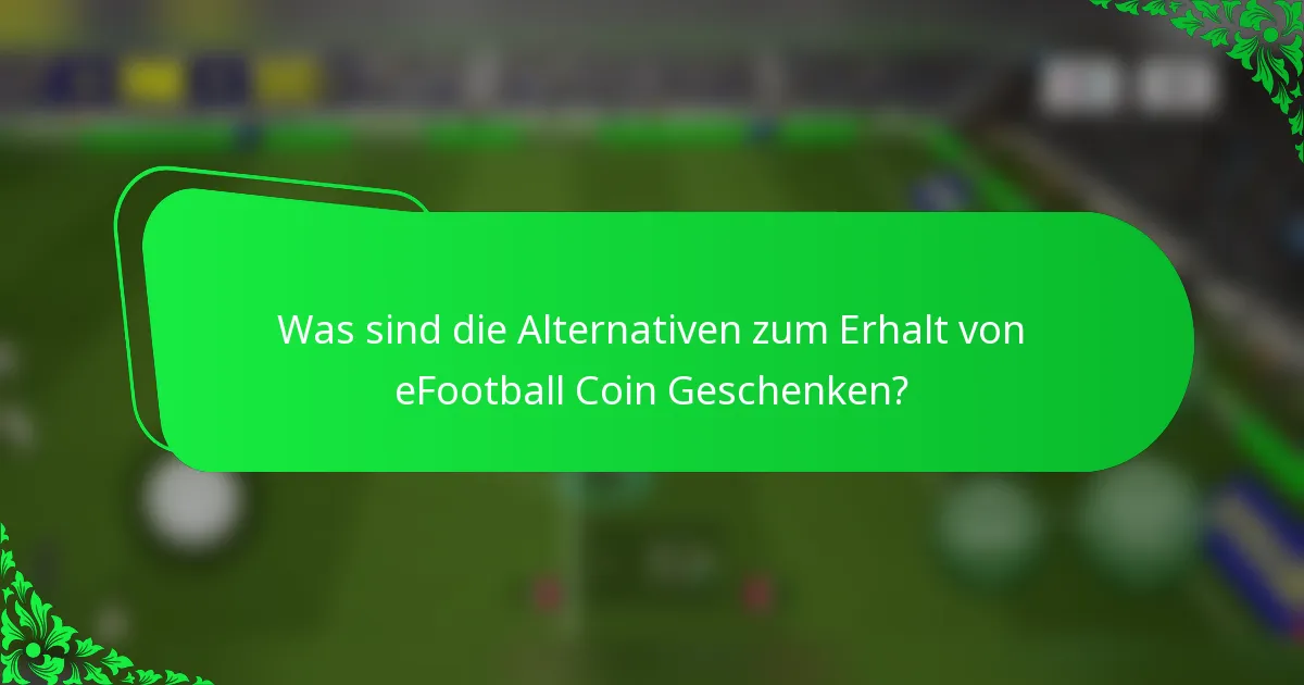 Was sind die Alternativen zum Erhalt von eFootball Coin Geschenken?