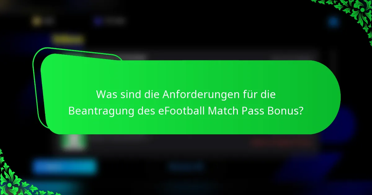 Was sind die Anforderungen für die Beantragung des eFootball Match Pass Bonus?