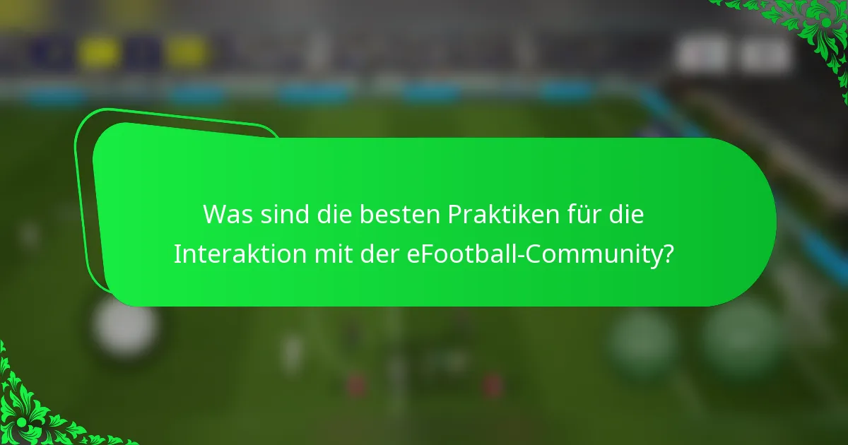 Was sind die besten Praktiken für die Interaktion mit der eFootball-Community?