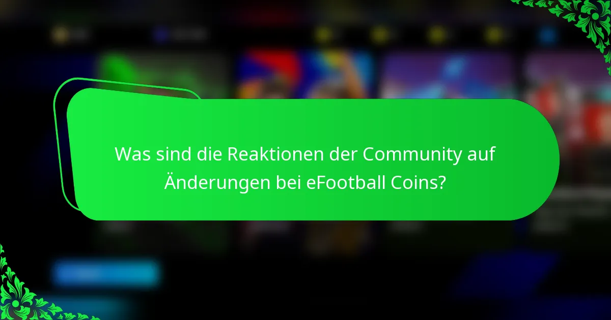Was sind die Reaktionen der Community auf Änderungen bei eFootball Coins?