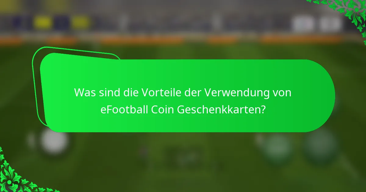 Was sind die Vorteile der Verwendung von eFootball Coin Geschenkkarten?
