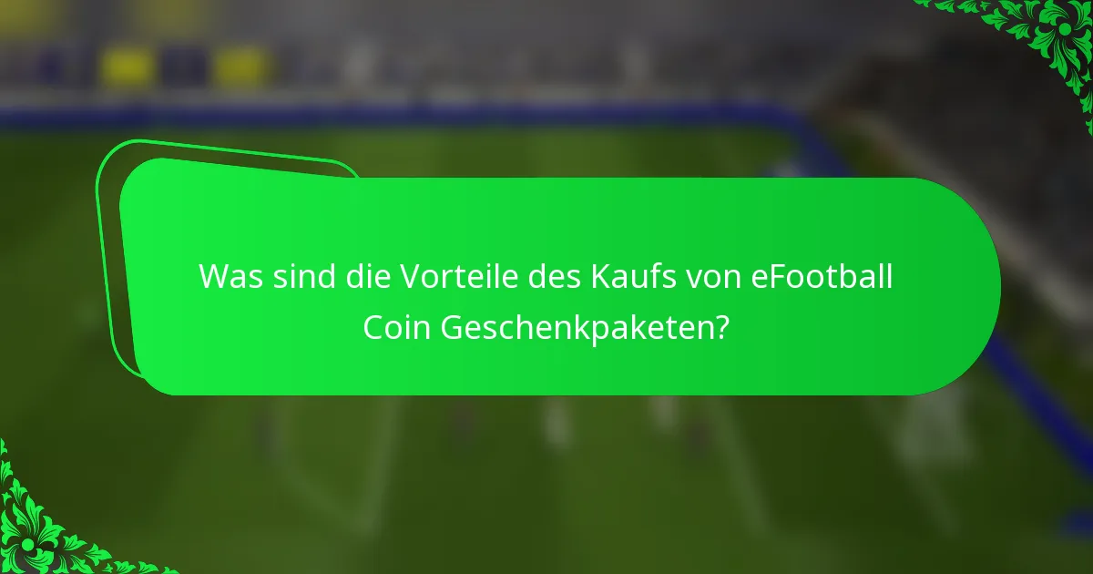 Was sind die Vorteile des Kaufs von eFootball Coin Geschenkpaketen?