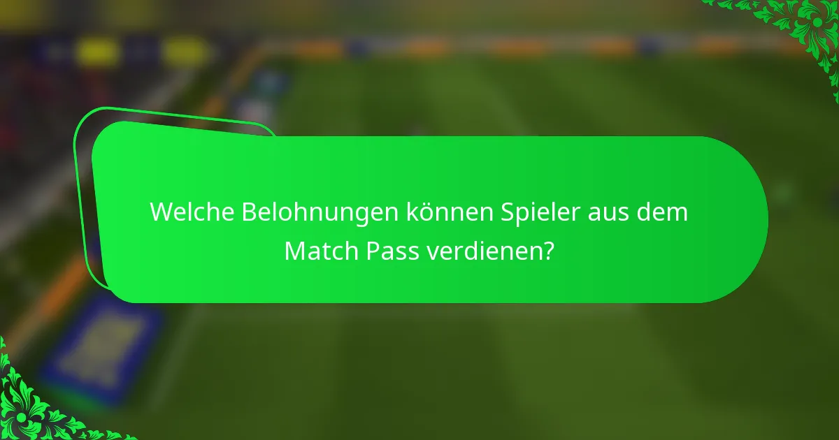 Welche Belohnungen können Spieler aus dem Match Pass verdienen?