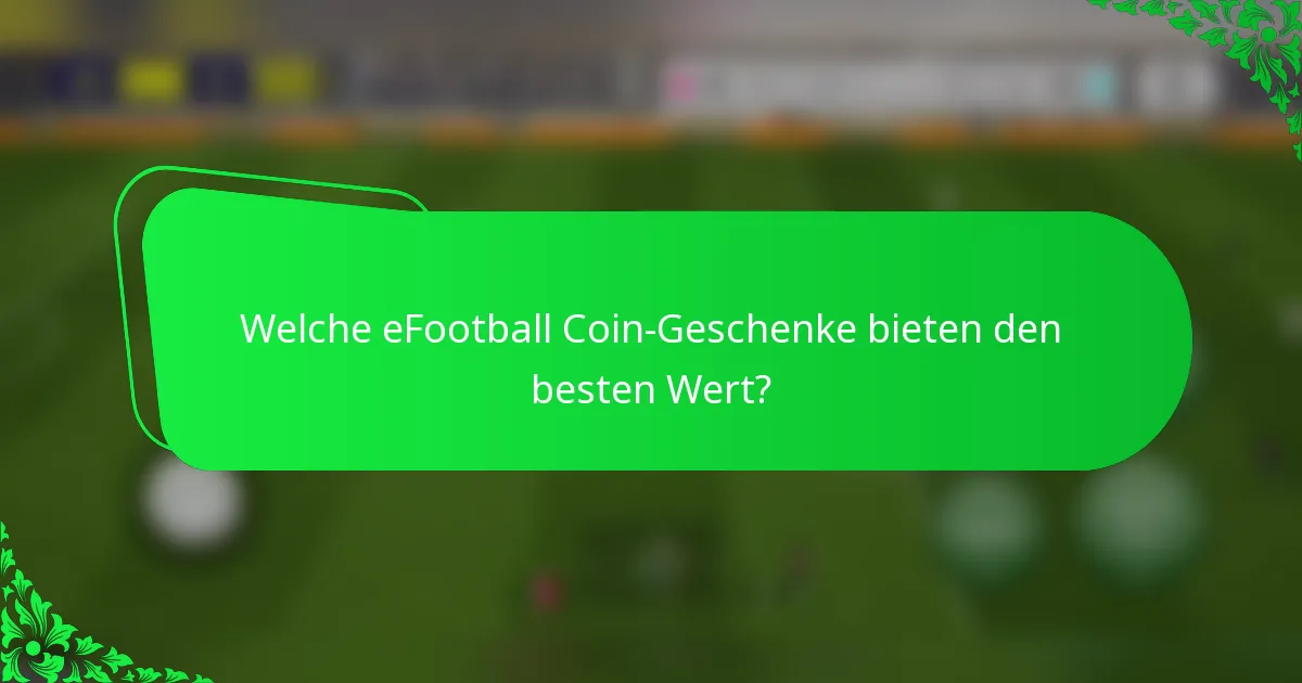 Welche eFootball Coin-Geschenke bieten den besten Wert?