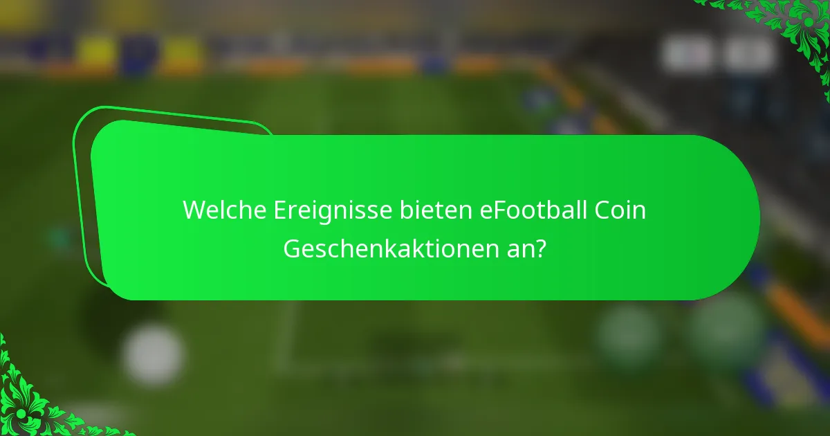 Welche Ereignisse bieten eFootball Coin Geschenkaktionen an?