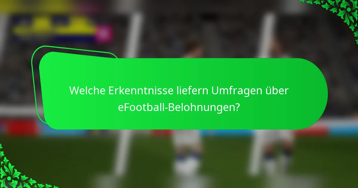 Welche Erkenntnisse liefern Umfragen über eFootball-Belohnungen?