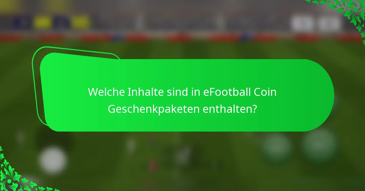 Welche Inhalte sind in eFootball Coin Geschenkpaketen enthalten?