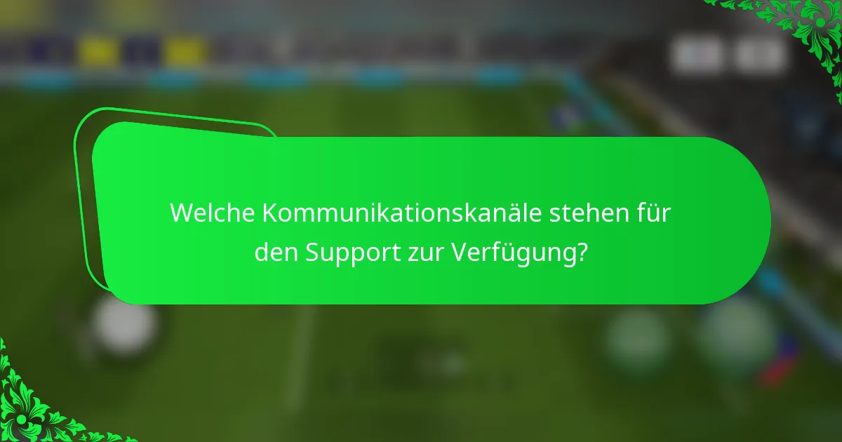 Welche Kommunikationskanäle stehen für den Support zur Verfügung?
