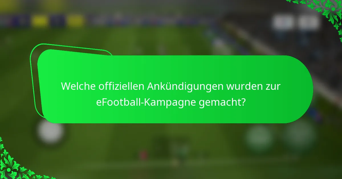 Welche offiziellen Ankündigungen wurden zur eFootball-Kampagne gemacht?
