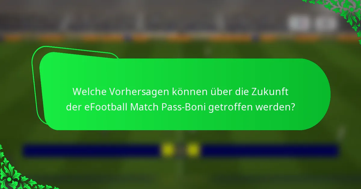 Welche Vorhersagen können über die Zukunft der eFootball Match Pass-Boni getroffen werden?