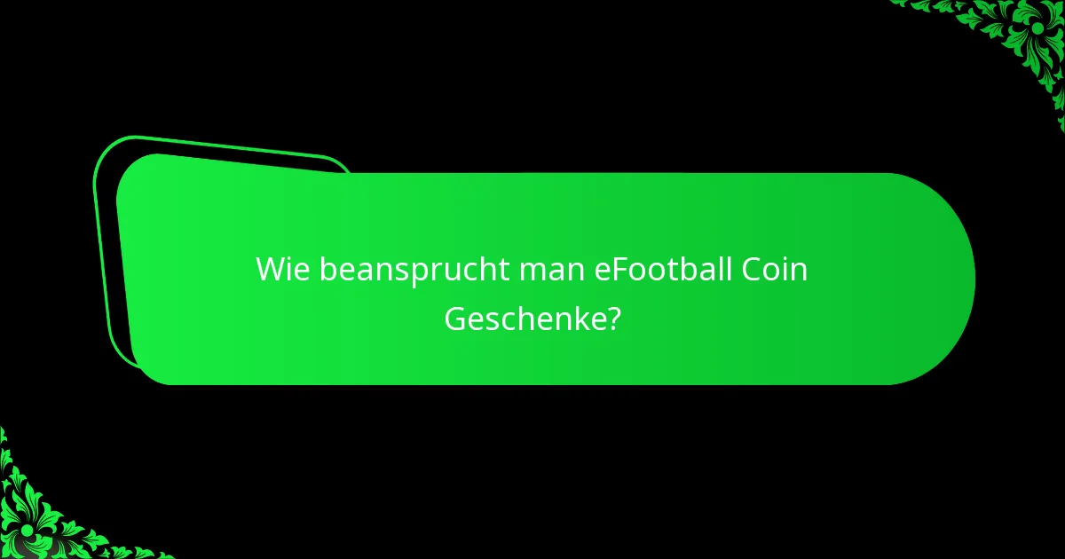 Wie beansprucht man eFootball Coin Geschenke?