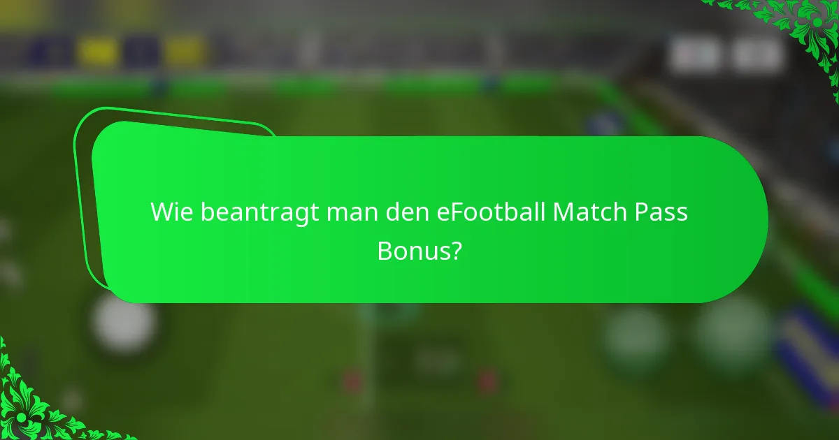 Wie beantragt man den eFootball Match Pass Bonus?
