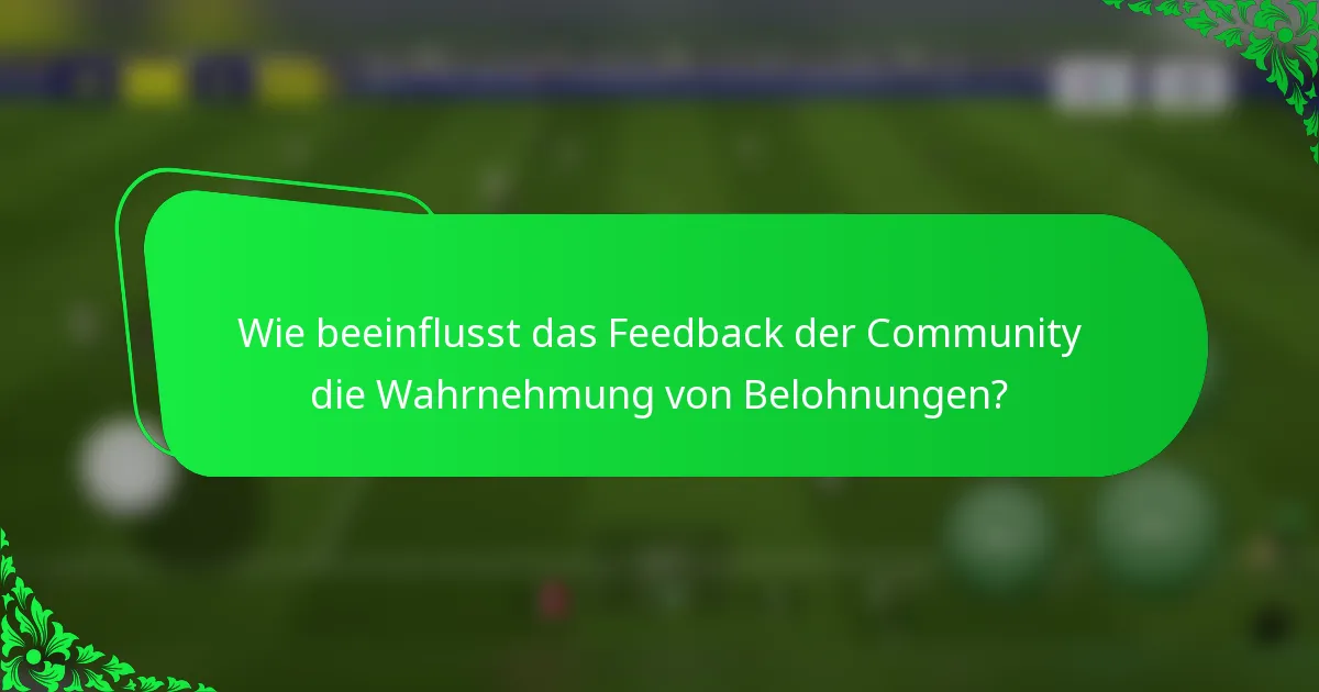 Wie beeinflusst das Feedback der Community die Wahrnehmung von Belohnungen?
