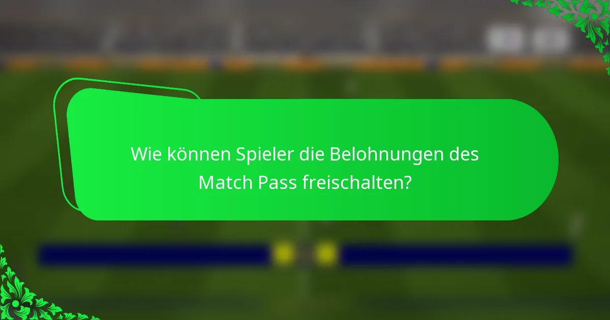 Wie können Spieler die Belohnungen des Match Pass freischalten?