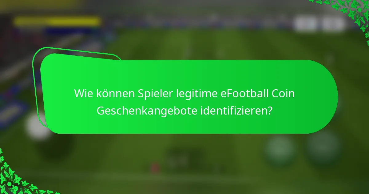 Wie können Spieler legitime eFootball Coin Geschenkangebote identifizieren?