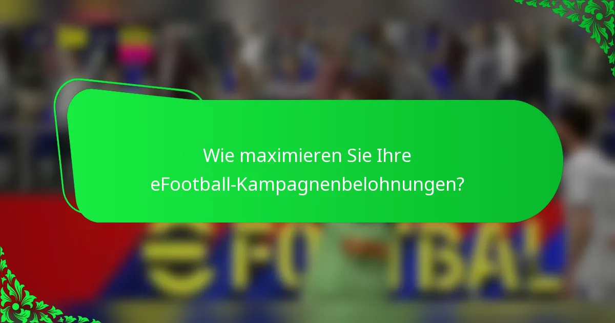 Wie maximieren Sie Ihre eFootball-Kampagnenbelohnungen?