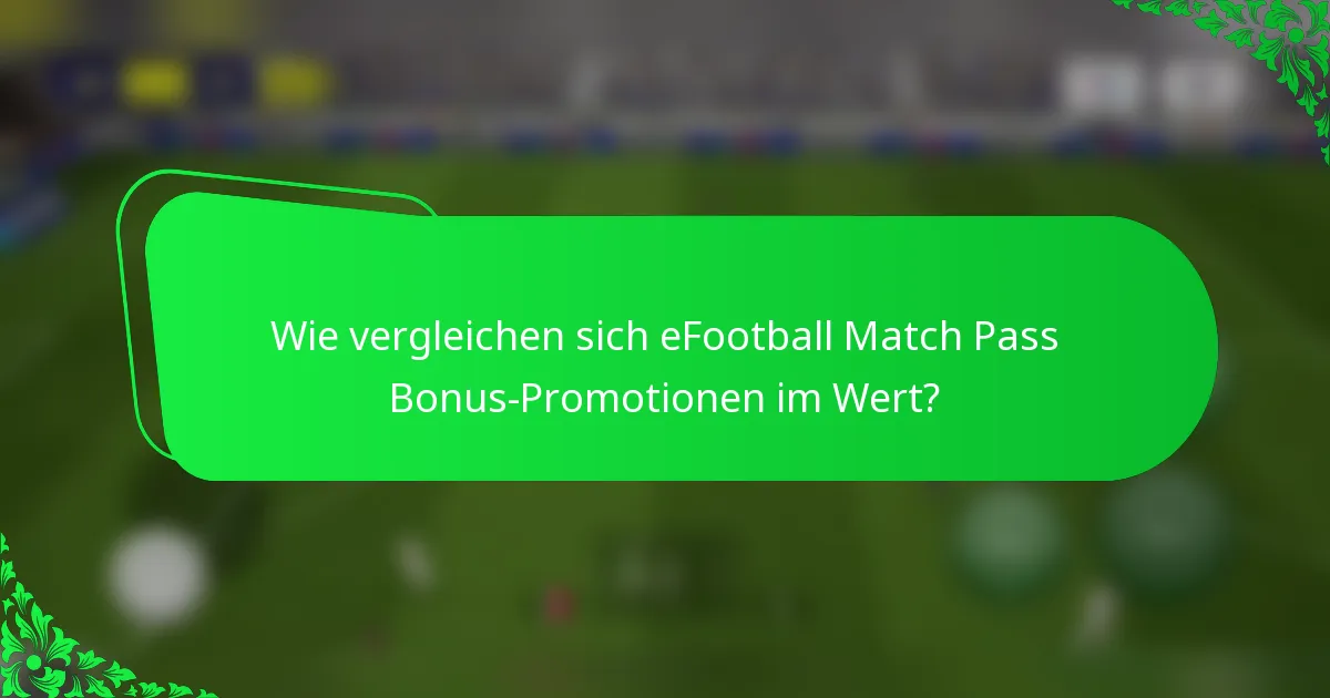 Wie vergleichen sich eFootball Match Pass Bonus-Promotionen im Wert?