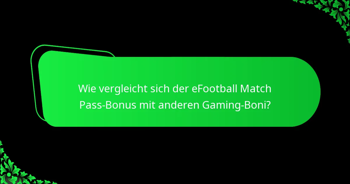 Wie vergleicht sich der eFootball Match Pass-Bonus mit anderen Gaming-Boni?