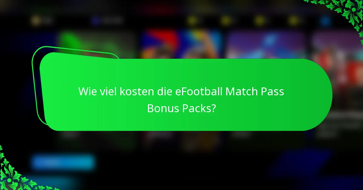 Wie viel kosten die eFootball Match Pass Bonus Packs?