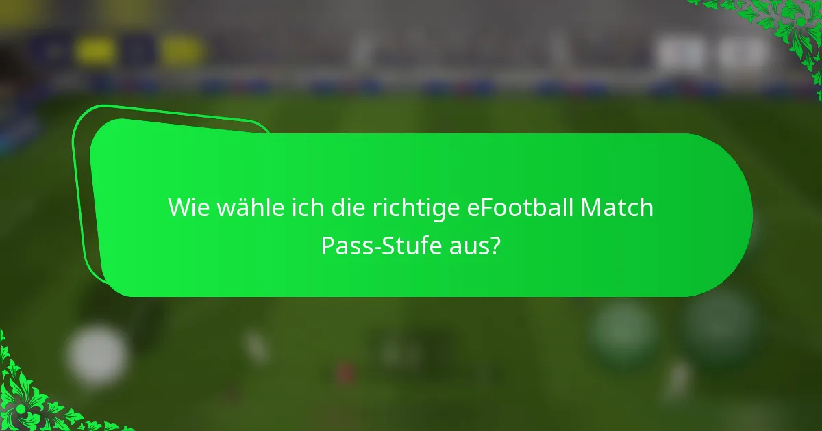 Wie wähle ich die richtige eFootball Match Pass-Stufe aus?
