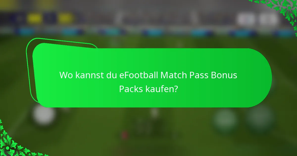 Wo kannst du eFootball Match Pass Bonus Packs kaufen?